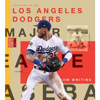 Los Angeles Dodgers - (Creative Sports: Veterans) by  Jim Whiting (Paperback)