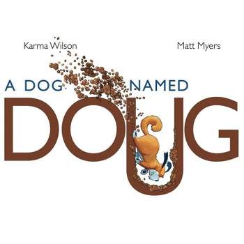 A Dog Named Doug - by  Karma Wilson (Hardcover)