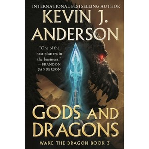 Gods and Dragons - (Wake the Dragon) by  Kevin J Anderson (Paperback) - 1 of 1
