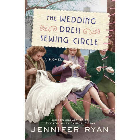 The Wedding Dress Sewing Circle by Jennifer Ryan Paperback