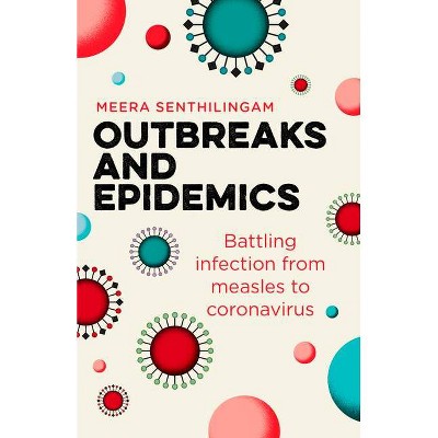 Outbreaks and Epidemics - (Hot Science) by  Meera Senthilingam (Paperback)