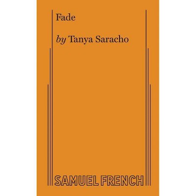 Fade (Saracho) - by  Tanya Saracho (Paperback)