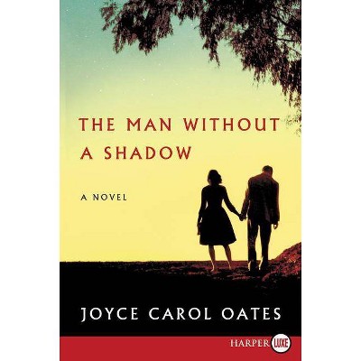 The Man Without a Shadow - Large Print by  Joyce Carol Oates (Paperback)