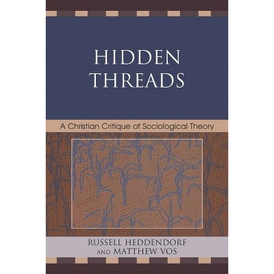 Hidden Threads - by  Russell Heddendorf & Matthew Vos (Paperback)