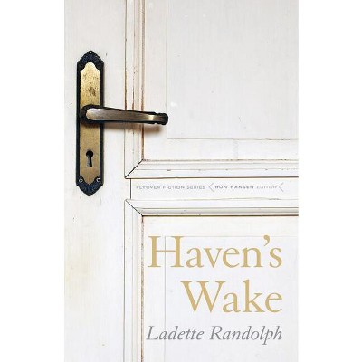 Haven's Wake - (Flyover Fiction) by  Ladette Randolph (Paperback)