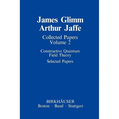 Collected Papers - (Contemporary Physicists) by  James Glimm & Arthur Jaffe (Hardcover)