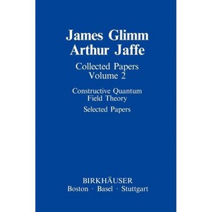 Collected Papers - (Contemporary Physicists) by  James Glimm & Arthur Jaffe (Hardcover) - 1 of 1