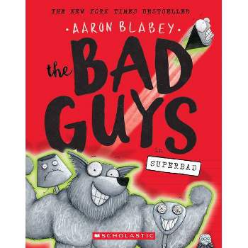 The Bad Guys In Superbad - By Aaron Blabey ( Paperback )