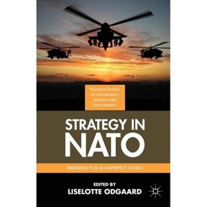 Strategy in NATO - (Governance, Security and Development) by  Liselotte Odgaard (Paperback) - 1 of 1