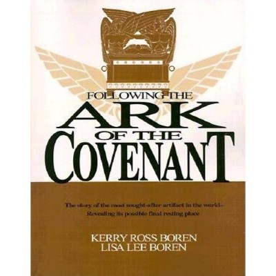 Following the Ark of the Covenant - by  Kerry Ross Boren & Lisa Lee Boren (Paperback)
