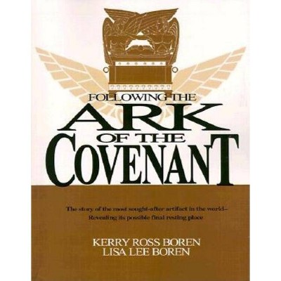 Following the Ark of the Covenant - by  Kerry Ross Boren & Lisa Lee Boren (Paperback)