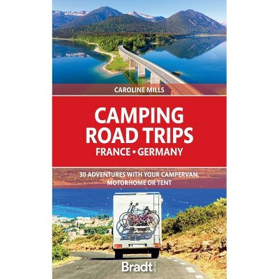 Camping Road Trips: France and Germany - by  Caroline Mills (Paperback)