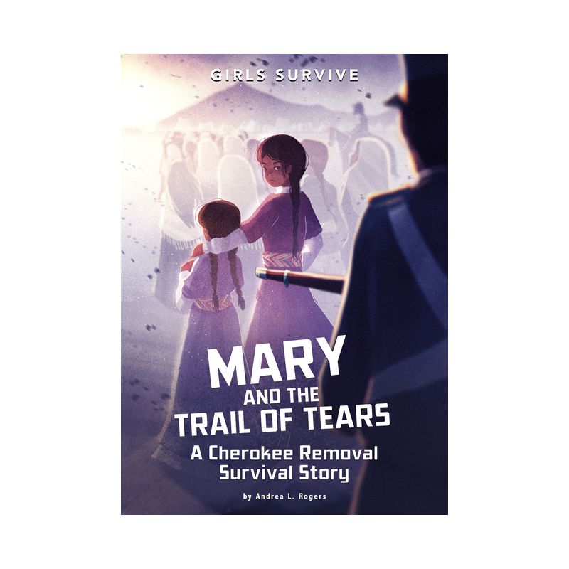 Mary and the Trail of Tears - (Girls Survive) by Andrea L Rogers, 1 of 2