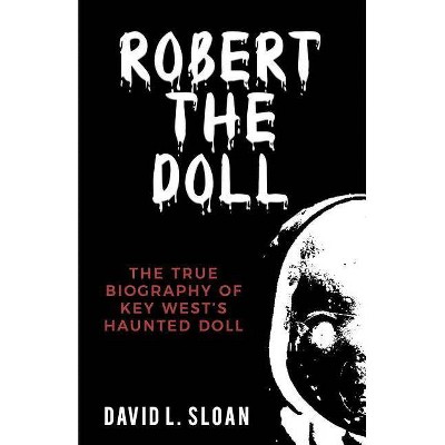 Robert The Doll - by  David L Sloan (Paperback)