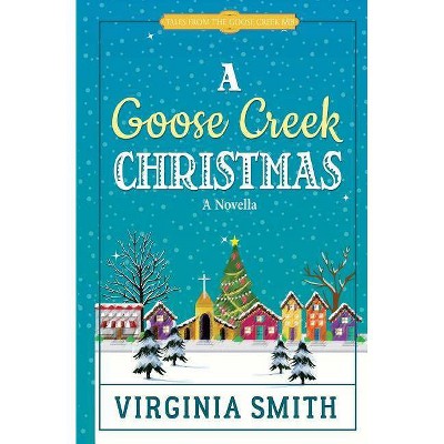 A Goose Creek Christmas - (Tales from the Goose Creek B&B) by  Virginia Smith (Paperback)