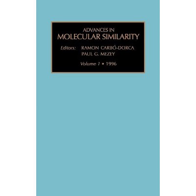 Advances in Molecular Similarity - by  R Carbo-Dorca & P G Mezey (Hardcover)