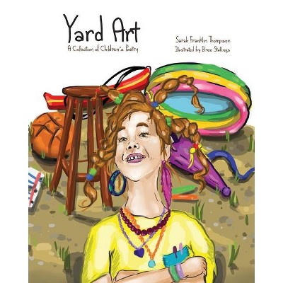 Yard Art - by  Sarah Franklin Thompson (Paperback)