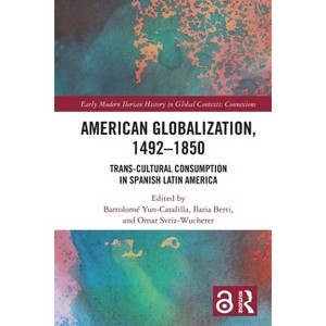 American Globalization, 1492-1850 - (Early Modern Iberian History in Global Contexts) - 1 of 1