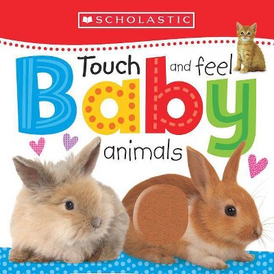Touch and Feel Baby Animals: Scholastic Early Learners (Touch and Feel)- (Board Book)