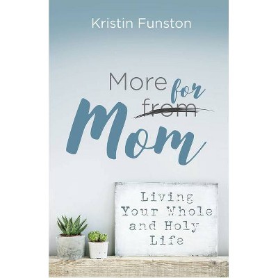  More for Mom - by  Kristin Funston (Paperback) 