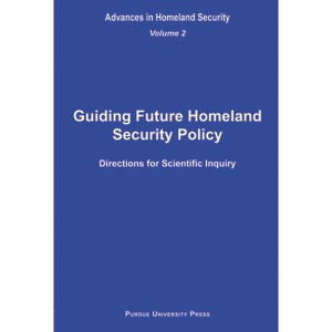 Guiding Future Homeland Security Policy Directions for Scientific Inquiry - (Advances in Homeland Security) by  Sandra F Amass (Hardcover) - 1 of 1