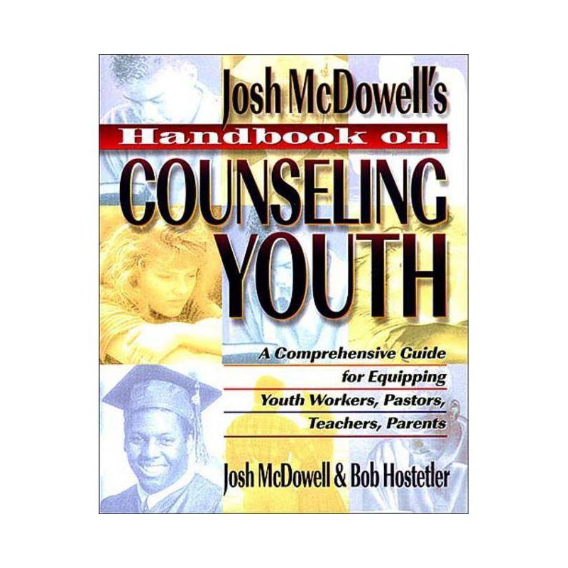 Handbook on Counseling Youth - by  John McDowell & Bob Hostetler (Paperback), 1 of 2