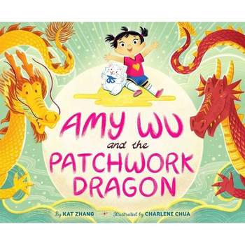 Amy Wu and the Patchwork Dragon - by  Kat Zhang (Hardcover)