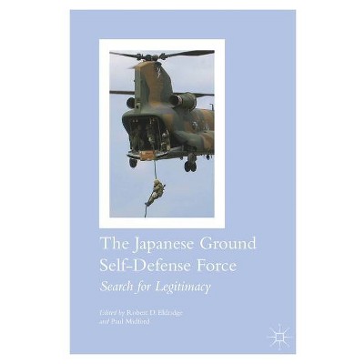 The Japanese Ground Self-Defense Force - by  Robert D Eldridge & Paul Midford (Paperback)