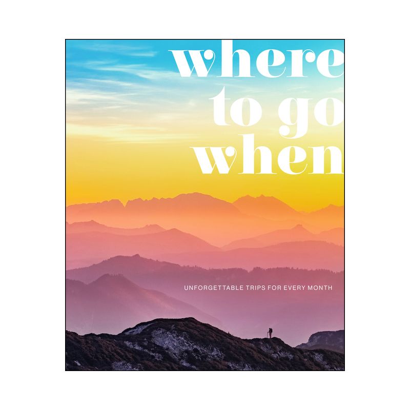 Where to Go When - (DK Eyewitness Travel Guide) (Hardcover), 1 of 2
