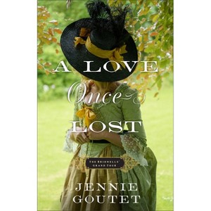A Love Once Lost - (The Bridwells' Grand Tour) by  Jennie Goutet (Paperback) - 1 of 1
