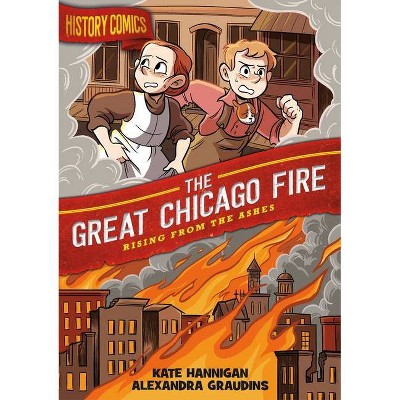 History Comics: The Great Chicago Fire - by  Kate Hannigan (Paperback)