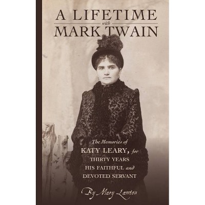 A Lifetime with Mark Twain - by  Mary Lawton (Paperback)