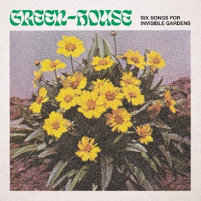 Green House - Six Songs For Invisible Gardens (Vinyl)