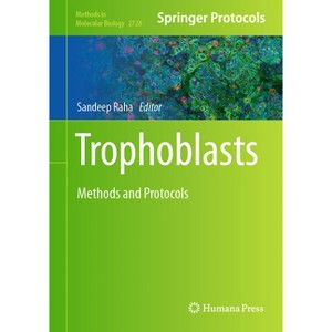 Trophoblasts - (Methods in Molecular Biology) by  Sandeep Raha (Hardcover) - 1 of 1
