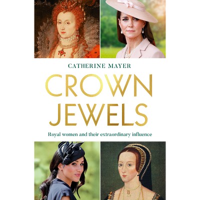 Crown Jewels - by  Catherine Mayer (Hardcover)