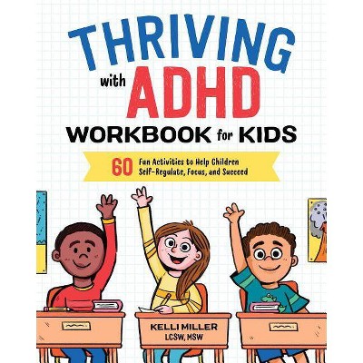 Thriving with ADHD Workbook for Kids - by Kelli Miller (Paperback)