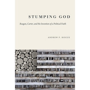 Stumping God - (Studies in Rhetoric & Religion) by  Andrew P Hogue (Hardcover) - 1 of 1