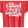Women's - Instant Message - I Think I Like This Little Life Short Sleeve Graphic T-Shirt - 2 of 4