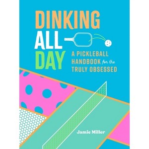 Dinking All Day - by  Jamie Miller (Hardcover) - 1 of 1