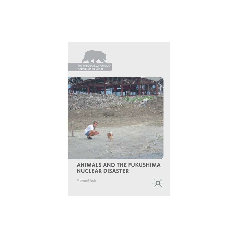 ISBN 9783319707563 product image for Animals and the Fukushima Nuclear Disaster - (Palgrave MacMillan Animal Ethics)  | upcitemdb.com