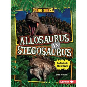 Allosaurus vs. Stegosaurus - (Dino Duel) by  Tom Jackson (Paperback) - 1 of 1