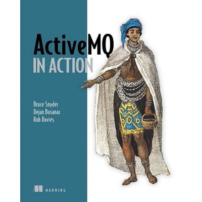 Activemq in Action - (In Action) by  Bruce Snyder & Dejan Bosanac & Rob Davies (Paperback)