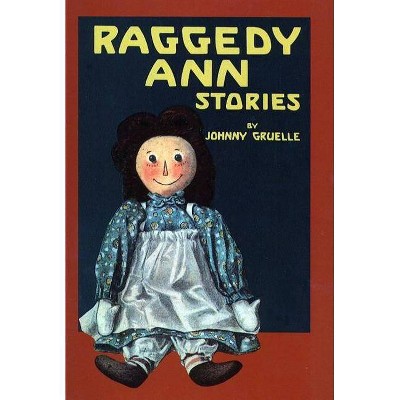 Raggedy Ann Stories - by  Johnny Gruelle (Hardcover)