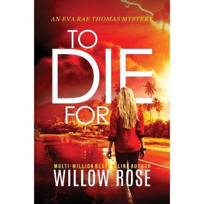 To Die For - (Eva Rae Thomas Mystery) by  Willow Rose (Paperback)