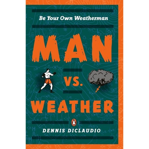 Man vs. Weather - by  Dennis Diclaudio (Paperback) - image 1 of 1