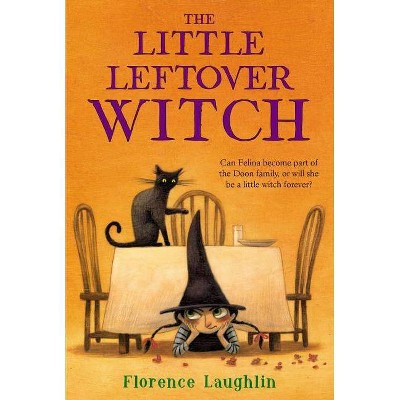 The Little Leftover Witch - by  Florence Laughlin (Paperback)