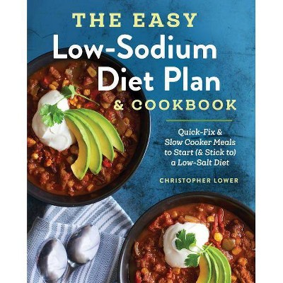 The Easy Low Sodium Diet Plan and Cookbook - by  Christopher Lower (Paperback)