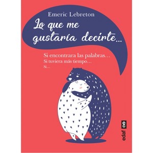 Lo Que Me Gustaria Decirte - by  Emeric Lebreton (Paperback) - 1 of 1