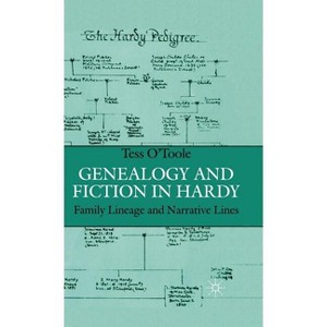 Genealogy and Fiction in Hardy - (Family Lineage and Narrative Lines) by  T O´toole (Hardcover) - 1 of 1
