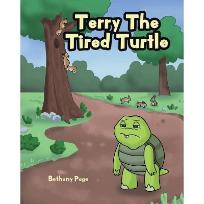 Terry The Tired Turtle - by  Bethany Page (Paperback)